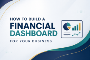 “How to Build a Financial Dashboard for Your Business – Business Analytics and Reporting”