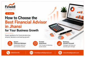 Best Financial Advisor in Jhansi banner showing financial planning, business growth strategy and expert advisory services by Finwell Growth