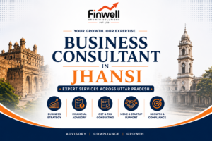 Business consultant in Jhansi banner by Finwell showing advisory, GST, tax and MSME consulting services across Uttar Pradesh