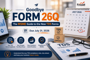 Professional banner illustrating the transition from Form 26Q to the new TDS forms for MSMEs, featuring a July 2026 deadline calendar, TDS compliance documents, and the heading "Goodbye Form 26Q: The MSME Guide to the New TDS Forms."