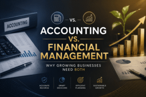 Professional banner comparing accounting and financial management with financial reports, calculator, growth chart, and the heading "Accounting vs Financial Management: Why Growing Businesses Need Both."