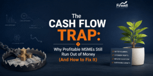 Premium business illustration showing a cash trap with money, financial growth plant, and the title "The Cash Flow Trap: Why Profitable MSMEs Still Run Out of Money (And How to Fix It)" representing MSME cash flow management and financial planning.